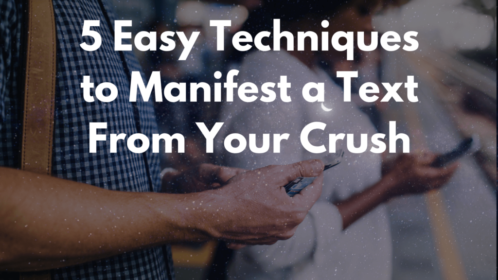 Manifest a text from your crush