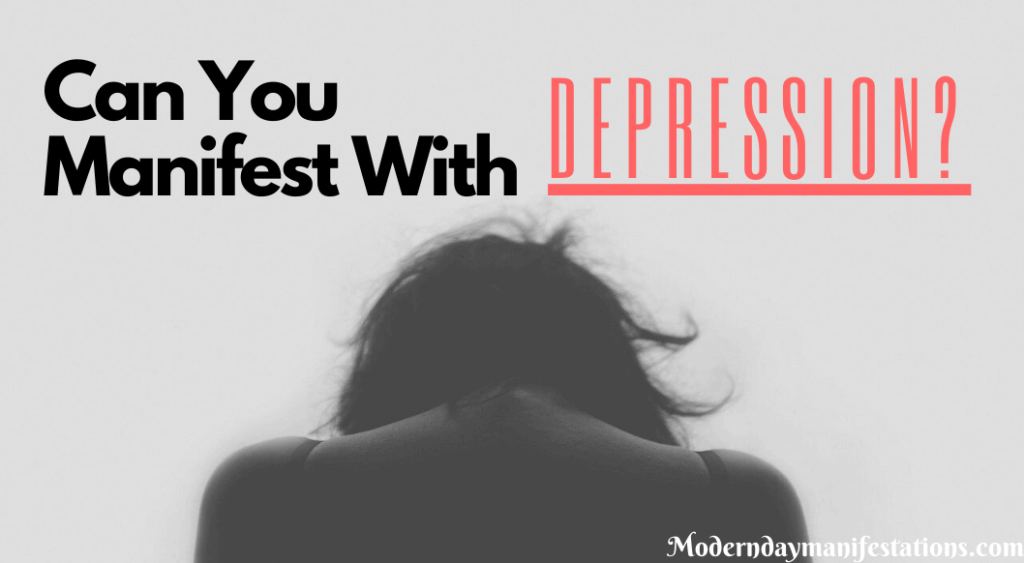 Can you manifest with depression